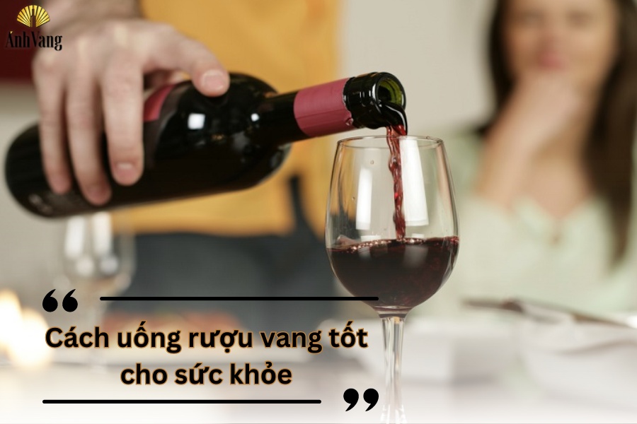 cach-uong-ruou-vang-tot-cho-suc-khoe